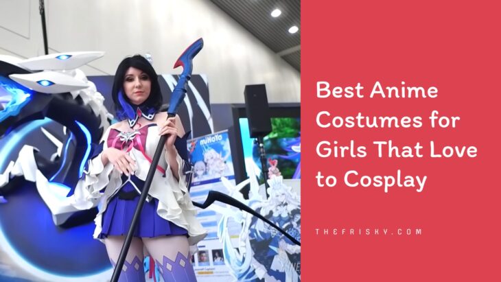 Best Anime Costumes for Girls That Love to Cosplay