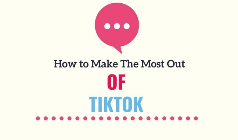 How To Make The Most Out Of TikTok - The Frisky