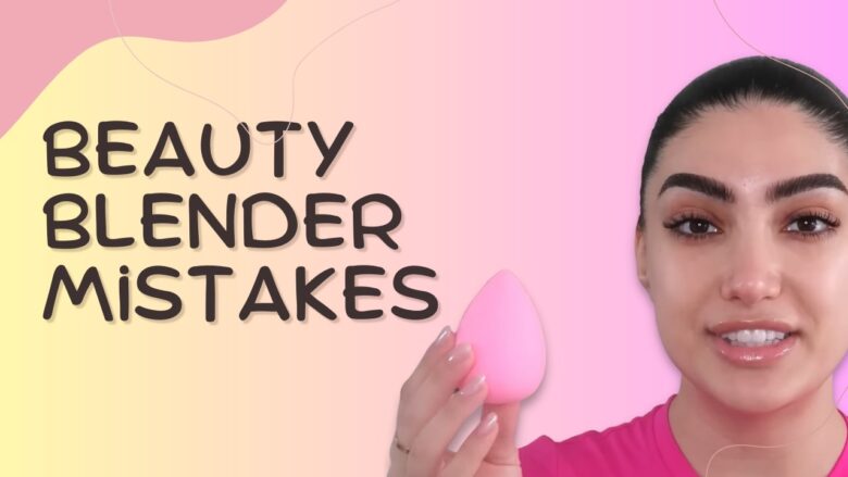 Common mistakes to avoid when using a beauty blender
