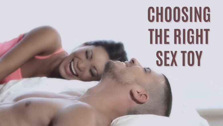 Tips for Choosing the Right Sex Toy